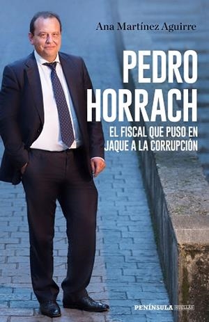 PEDRO HORRACH, EL FISCAL QUE PUSO EN JAQUE A LA CORRUPCIÓN | 9788499427058 | MARTÍNEZ AGUIRRE, ANA | Llibres Parcir | Llibreria Parcir | Llibreria online de Manresa | Comprar llibres en català i castellà online