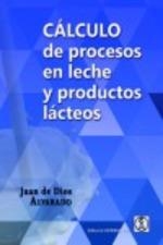 CÁLCULO DE PROCESOS EN LECHE Y PRODUCTOS LÁCTEOS | 9788420011837 | ALVARADO, JUAN DE DIOS | Llibres Parcir | Llibreria Parcir | Llibreria online de Manresa | Comprar llibres en català i castellà online