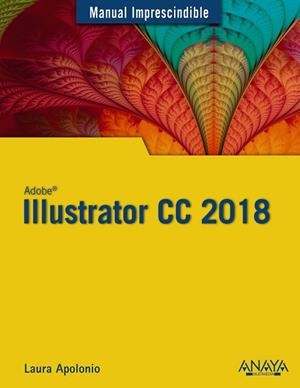 ILLUSTRATOR CC 2018 | 9788441540149 | APOLONIO, LAURA | Llibres Parcir | Librería Parcir | Librería online de Manresa | Comprar libros en catalán y castellano online