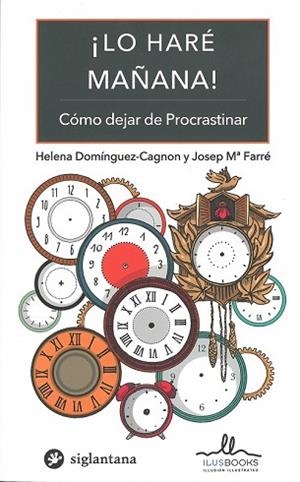 LO HARE MAÑANA | 9788416574612 | DOMINGUEZ CAGNON, HELENA/MARIA FERRE, JOSEP | Llibres Parcir | Librería Parcir | Librería online de Manresa | Comprar libros en catalán y castellano online