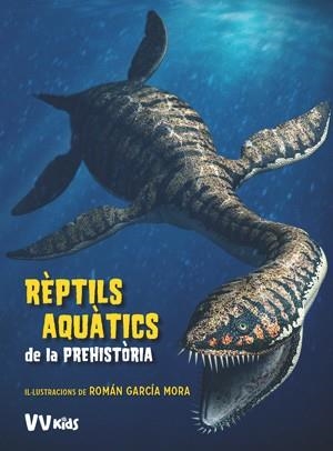 REPTILS AQUATICS DE LA PREHISTORIA (VVKIDS) | 9788468254647 | BRILLANTE, GIUSEPPE | Llibres Parcir | Librería Parcir | Librería online de Manresa | Comprar libros en catalán y castellano online