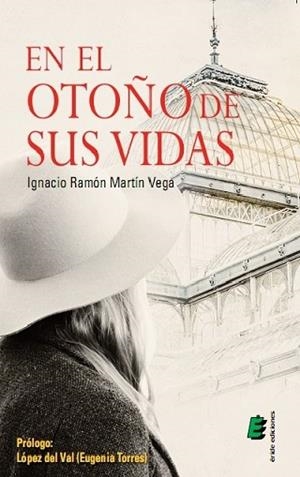 EN EL OTOÑO DE SUS VIDAS | 9788416321193 | MARTÍN VEGA, IGNACIO RAMÓN | Llibres Parcir | Librería Parcir | Librería online de Manresa | Comprar libros en catalán y castellano online