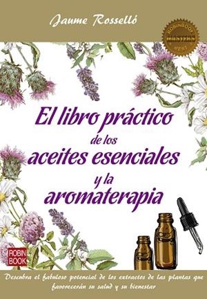 LIBRO PRACTICO DE LOS ACEITES ESENCIALES Y LA AROMATERAPIA | 9788499175201 | ROSSELLO,JAUME | Llibres Parcir | Librería Parcir | Librería online de Manresa | Comprar libros en catalán y castellano online