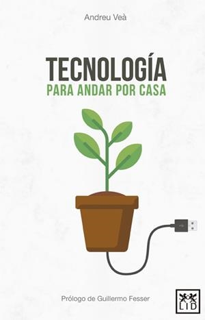 TECNOLOGÍA PARA ANDAR POR CASA | 9788416624959 | VEÀ BARÓ, ANDREU | Llibres Parcir | Llibreria Parcir | Llibreria online de Manresa | Comprar llibres en català i castellà online