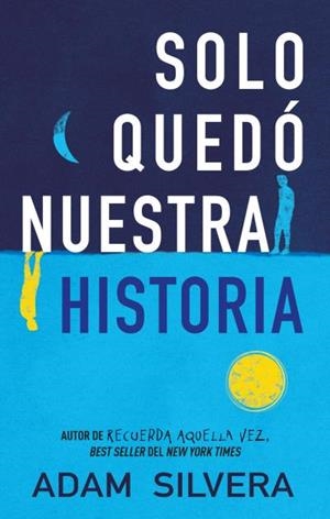 SOLO QUEDÓ NUESTRA HISTORIA | 9788496886810 | SILVERA, ADAM | Llibres Parcir | Llibreria Parcir | Llibreria online de Manresa | Comprar llibres en català i castellà online