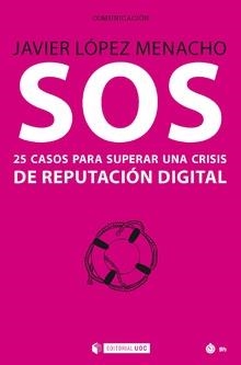 SOS 25 CASOS PARA SUPERAR UNA CRISIS DE REPUTACION DIGITAL | 9788491801801 | LOPEZ MENACHO,JAVIER | Llibres Parcir | Librería Parcir | Librería online de Manresa | Comprar libros en catalán y castellano online