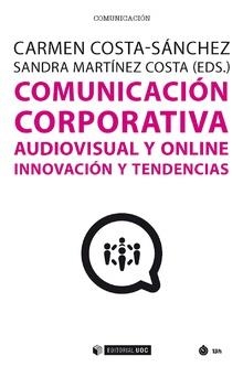 COMUNICACION CORPORATIVA AUDIOVISUAL Y ONLINE INNOVACION Y | 9788491801870 | COSTA SANCHEZ,CARMEN | Llibres Parcir | Librería Parcir | Librería online de Manresa | Comprar libros en catalán y castellano online