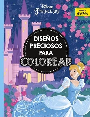 PRINCESAS. DISEÑOS PRECIOSOS PARA COLOREAR | 9788416917815 | DISNEY | Llibres Parcir | Librería Parcir | Librería online de Manresa | Comprar libros en catalán y castellano online