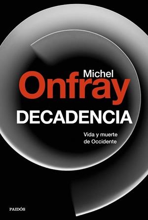 DECADENCIA | 9788449334658 | ONFRAY, MICHEL | Llibres Parcir | Llibreria Parcir | Llibreria online de Manresa | Comprar llibres en català i castellà online