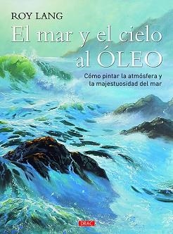 EL MAR Y EL CIELO AL ÓLEO | 9788498746044 | LANG, ROY | Llibres Parcir | Librería Parcir | Librería online de Manresa | Comprar libros en catalán y castellano online