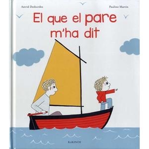 EL QUE EL PARE M'HA DIT | 9788416126989 | DESBORDES, ASTRID | Llibres Parcir | Llibreria Parcir | Llibreria online de Manresa | Comprar llibres en català i castellà online