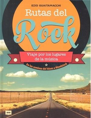 RUTAS DEL ROCK | 9788494826832 | GUAITAMACCHI, EZIO | Llibres Parcir | Llibreria Parcir | Llibreria online de Manresa | Comprar llibres en català i castellà online