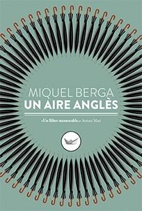 UN AIRE ANGLÈS | 9788417339098 | BERGA BAGUE, MIQUEL | Llibres Parcir | Librería Parcir | Librería online de Manresa | Comprar libros en catalán y castellano online