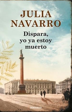DISPARA, YO YA ESTOY MUERTO | 9788466336574 | NAVARRO, JULIA | Llibres Parcir | Llibreria Parcir | Llibreria online de Manresa | Comprar llibres en català i castellà online