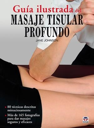 GUÍA ILUSTRADA DEL MASAJE TISULAR PROFUNDO | 9788479029036 | JOHNSON, JANE | Llibres Parcir | Llibreria Parcir | Llibreria online de Manresa | Comprar llibres en català i castellà online