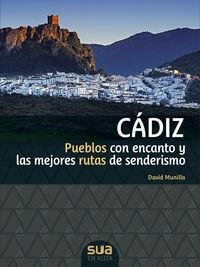 CADIZ. PUEBLOS CON ENCANTO Y MEJORES RUTAS SENDERISMO -SUA | 9788482166711 | MUNILLA, DAVID | Llibres Parcir | Librería Parcir | Librería online de Manresa | Comprar libros en catalán y castellano online