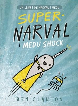 SUPERNARVAL I MEDU SHOCK | 9788426145260 | CLANTON, BEN | Llibres Parcir | Llibreria Parcir | Llibreria online de Manresa | Comprar llibres en català i castellà online