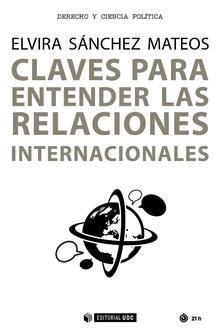 CLAVES PARA ENTENDER LAS RELACIONES INTERNACIONALES | 9788491801733 | ELVIRA SANCHEZ MATEOS | Llibres Parcir | Librería Parcir | Librería online de Manresa | Comprar libros en catalán y castellano online