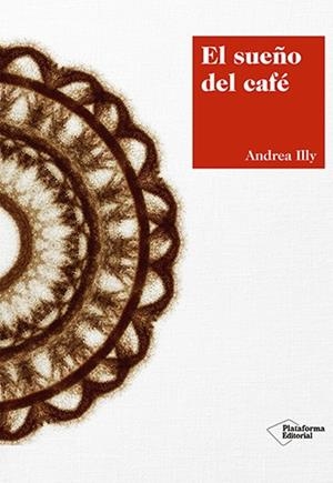 EL SUEÑO DEL CAFÉ | 9788417376420 | ILLY, ANDREA | Llibres Parcir | Librería Parcir | Librería online de Manresa | Comprar libros en catalán y castellano online
