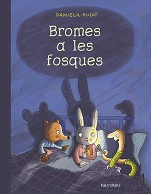 BROMES A LES FOSQUES | 9788416804535 | KULOT, DANIELA | Llibres Parcir | Llibreria Parcir | Llibreria online de Manresa | Comprar llibres en català i castellà online