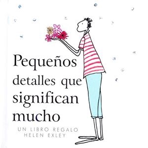 PEQUEÑOS DETALLES QUE SIGNIFICAN MUCHO | 9789569327056 | EXLEY, HELEN | Llibres Parcir | Llibreria Parcir | Llibreria online de Manresa | Comprar llibres en català i castellà online