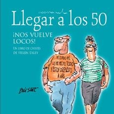 LLEGAR A LOS 50 ¡NOS VUELVE LOCOS! | 9788468704869 | EXLEY, HELEN | Llibres Parcir | Librería Parcir | Librería online de Manresa | Comprar libros en catalán y castellano online