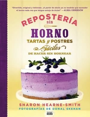 REPOSTERÍA SIN HORNO. TARTAS Y POSTRES FÁCILES DE HACER SIN HORNEAR | 9788403513945 | Llibres Parcir | Librería Parcir | Librería online de Manresa | Comprar libros en catalán y castellano online