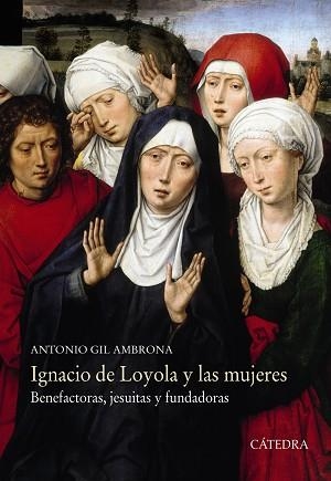 IGNACIO DE LOYOLA Y LAS MUJERES | 9788437636658 | GIL AMBRONA, ANTONIO | Llibres Parcir | Llibreria Parcir | Llibreria online de Manresa | Comprar llibres en català i castellà online