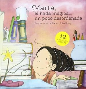 MARTA, EL HADA MÁGICA-- UN POCO DESORDENADA | 9788494211218 | RIBA ROSSY, RAQUEL | Llibres Parcir | Librería Parcir | Librería online de Manresa | Comprar libros en catalán y castellano online