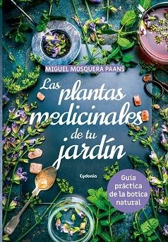 LAS PLANTAS MEDICINALES DE TU JARDÍN | 9788494832130 | MOSQUERA PAANS, MIGUEL | Llibres Parcir | Llibreria Parcir | Llibreria online de Manresa | Comprar llibres en català i castellà online