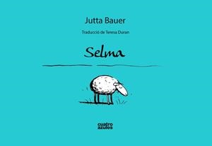 SELMA (CAT.) | 9788494186677 | BAUER, JUTTA/BAUER, JUTTA | Llibres Parcir | Llibreria Parcir | Llibreria online de Manresa | Comprar llibres en català i castellà online