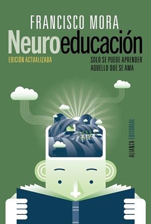NEUROEDUCACIÓN | 9788491047803 | MORA, FRANCISCO | Llibres Parcir | Llibreria Parcir | Llibreria online de Manresa | Comprar llibres en català i castellà online