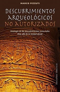 DESCUBRIMIENTOS ARQUEOLÓGICOS NO AUTORIZADOS | 9788497779579 | PIZZUTI, MARCO | Llibres Parcir | Librería Parcir | Librería online de Manresa | Comprar libros en catalán y castellano online