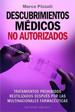 DESCUBRIMIENTOS MÉDICOS NO AUTORIZADOS | 9788491110286 | PIZZUTI, MARCO | Llibres Parcir | Librería Parcir | Librería online de Manresa | Comprar libros en catalán y castellano online