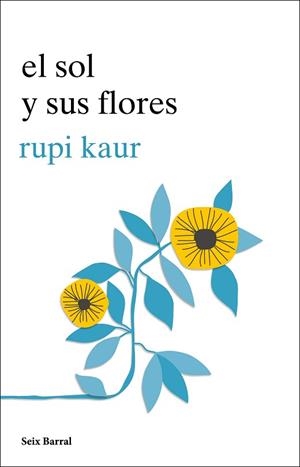 EL SOL Y SUS FLORES | 9788432234057 | KAUR, RUPI | Llibres Parcir | Llibreria Parcir | Llibreria online de Manresa | Comprar llibres en català i castellà online