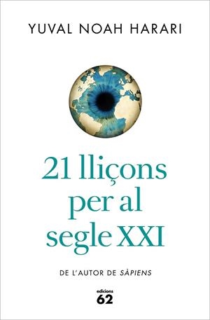 21 LLIÇONS PER AL SEGLE XXI | 9788429777147 | NOAH HARARI, YUVAL | Llibres Parcir | Librería Parcir | Librería online de Manresa | Comprar libros en catalán y castellano online
