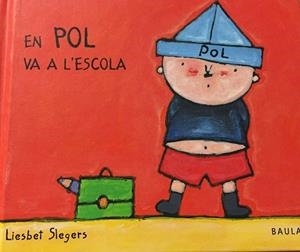 EN POL VA A L'ESCOLA | 9788447910991 | SLEGERS, LIESBET | Llibres Parcir | Llibreria Parcir | Llibreria online de Manresa | Comprar llibres en català i castellà online