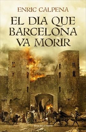EL DIA QUE BARCELONA VA MORIR | 9788416930791 | CALPENA, ENRIC | Llibres Parcir | Llibreria Parcir | Llibreria online de Manresa | Comprar llibres en català i castellà online