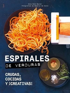 ESPIRALES DE VERDURAS | 9788416890729 | HELM BAXTER, ANNA/COSTA, BEATRIZ DA | Llibres Parcir | Librería Parcir | Librería online de Manresa | Comprar libros en catalán y castellano online