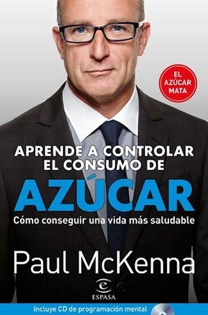 APRENDA A CONTROLAR EL CONSUMO DE AZÚCAR | 9788467052541 | MCKENNA, PAUL | Llibres Parcir | Llibreria Parcir | Llibreria online de Manresa | Comprar llibres en català i castellà online