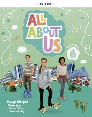 ALL ABOUT US 6. CLASS BOOK | 9780194562416 | MORGAN, HAWYS / REILLY, VANESSA / BAZO, PLÁCIDO / PEÑATE, MARCOS | Llibres Parcir | Llibreria Parcir | Llibreria online de Manresa | Comprar llibres en català i castellà online