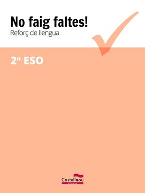 NO FAIG FALTES! REFORÇ DE LLENGUA 2N ESO | 9788416790371 | CASTELLNOU | Llibres Parcir | Llibreria Parcir | Llibreria online de Manresa | Comprar llibres en català i castellà online