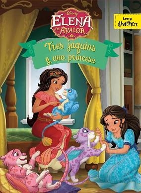 ELENA DE ÁVALOR. TRES JAQUINS Y UNA PRINCESA | 9788416917907 | DISNEY | Llibres Parcir | Llibreria Parcir | Llibreria online de Manresa | Comprar llibres en català i castellà online