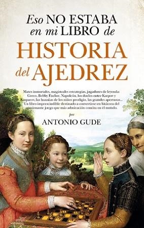 ESO NO ESTABA EN MI HISTORIA DE AJEDREZ | 9788417229672 | GUDE FERNANDEZ,ANTONIO VENTURA | Llibres Parcir | Llibreria Parcir | Llibreria online de Manresa | Comprar llibres en català i castellà online