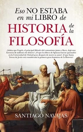 ESO NO ESTABA EN MI LIBRO DE HISTORIA DE LA FILOSOFÍA | 9788417044794 | NAVAJAS, SANTIAGO | Llibres Parcir | Librería Parcir | Librería online de Manresa | Comprar libros en catalán y castellano online