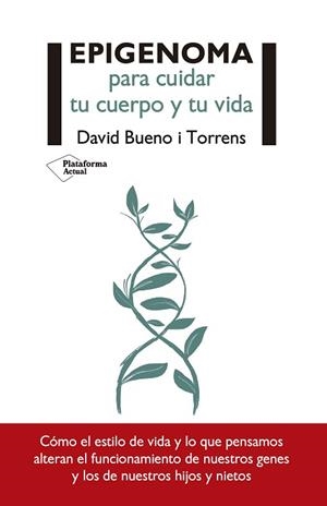 EPIGENOMA PARA CUIDAR TU CUERPO Y TU VIDA | 9788417376437 | BUENO I TORRENS, DAVID | Llibres Parcir | Librería Parcir | Librería online de Manresa | Comprar libros en catalán y castellano online