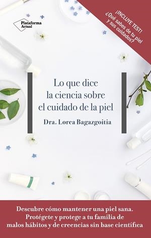 LO QUE DICE LA CIENCIA SOBRE EL CUIDADO DE LA PIEL | 9788417376505 | BAGAZGOITIA, DRA. LOREA | Llibres Parcir | Librería Parcir | Librería online de Manresa | Comprar libros en catalán y castellano online