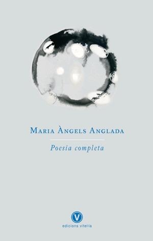 MARIA ÀNGELS ANGLADA. POESIA COMPLETA | 9788493625092 | ANGLADA I D'ABADAL, MARIA ÀNGELS | Llibres Parcir | Librería Parcir | Librería online de Manresa | Comprar libros en catalán y castellano online