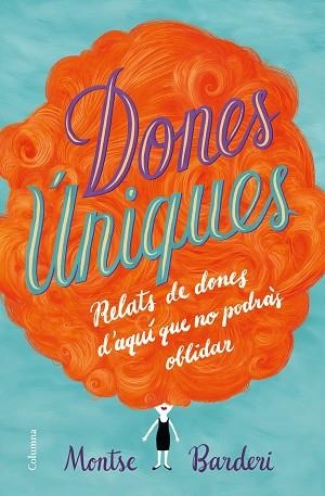 DONES ÚNIQUES | 9788466423991 | BARDERI, MONTSE | Llibres Parcir | Librería Parcir | Librería online de Manresa | Comprar libros en catalán y castellano online