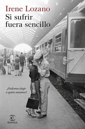 SI SUFRIR FUERA SENCILLO | 9788467052909 | LOZANO, IRENE | Llibres Parcir | Llibreria Parcir | Llibreria online de Manresa | Comprar llibres en català i castellà online